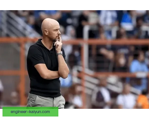 滕哈赫空间利用能力提升，球队攻防转换效率显著增强